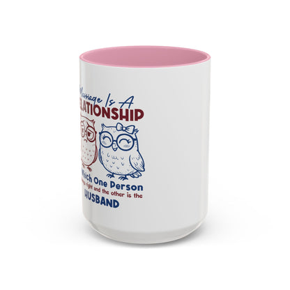 Funny Marriage Coffee Mug | Wife Mug gift | Gift for Husband | Owl Couple | Marriage is a RELATIONSHIP in which one person always