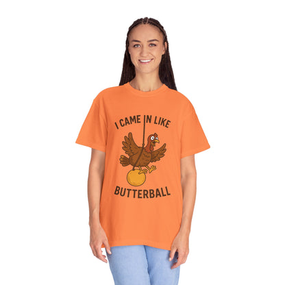 I Came In Like Butterball Turkey T-shirt | Funny Thanksgiving Turkey Tee