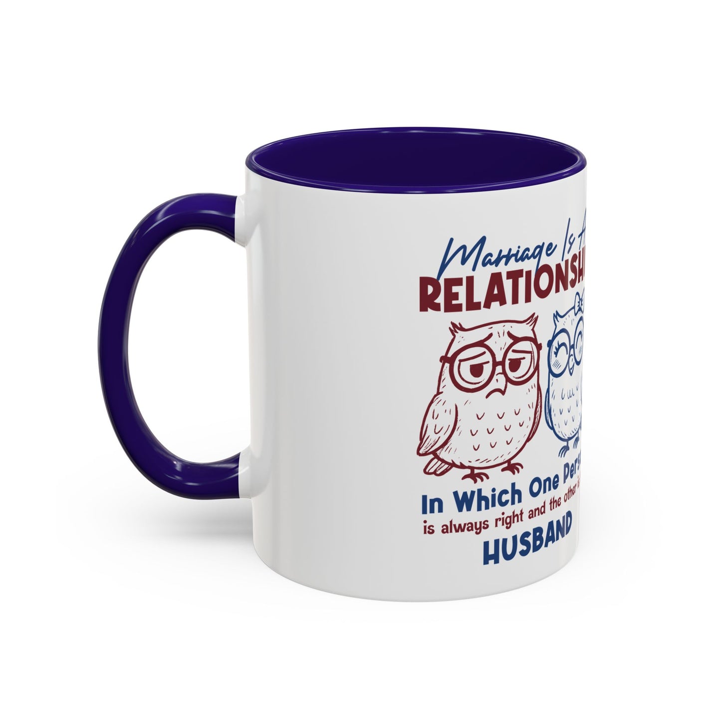 Funny Marriage Coffee Mug | Wife Mug gift | Gift for Husband | Owl Couple | Marriage is a RELATIONSHIP in which one person always