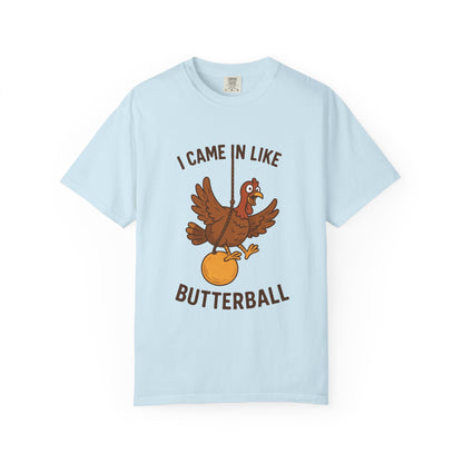 I Came In Like Butterball Turkey T-shirt | Funny Thanksgiving Turkey Tee