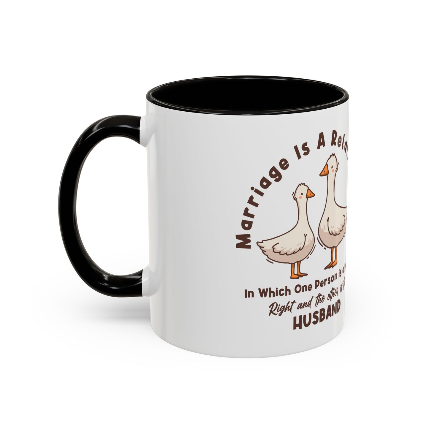 Funny Marriage Coffee Mug | Wife Mug gift | Gift for Husband | Goose Couple | Marriage is a RELATIONSHIP in which one person always