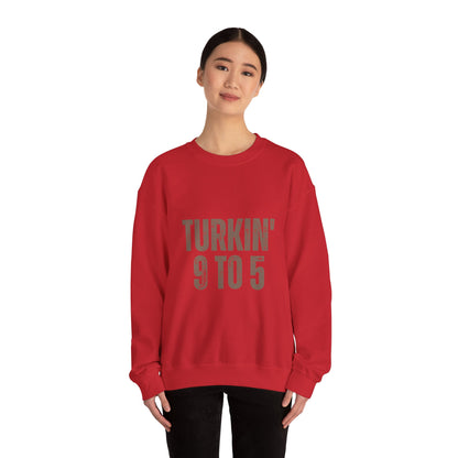 Turkin' 9 to 5 Unisex Crewneck Sweatshirt, Cozy Casual Wear for Professionals, Seasonal Apparel, Everyday Comfort, Turkin' 9 to 5 Gift