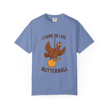 I Came In Like Butterball Turkey T-shirt | Funny Thanksgiving Turkey Tee