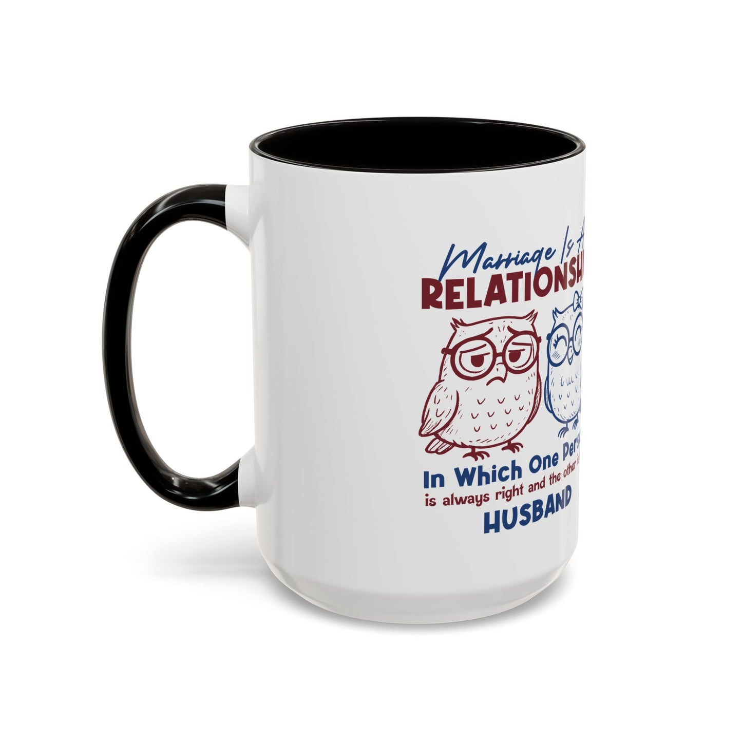 Funny Marriage Coffee Mug | Wife Mug gift | Gift for Husband | Owl Couple | Marriage is a RELATIONSHIP in which one person always