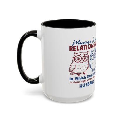 Funny Marriage Coffee Mug | Wife Mug gift | Gift for Husband | Owl Couple | Marriage is a RELATIONSHIP in which one person always
