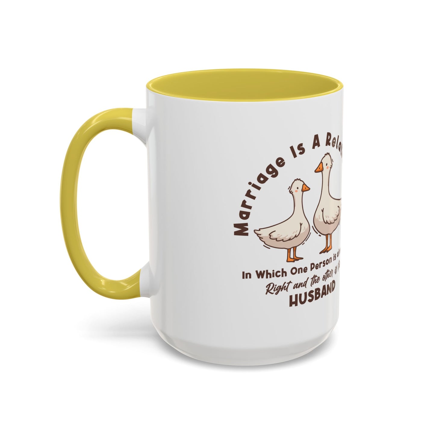 Funny Marriage Coffee Mug | Wife Mug gift | Gift for Husband | Goose Couple | Marriage is a RELATIONSHIP in which one person always