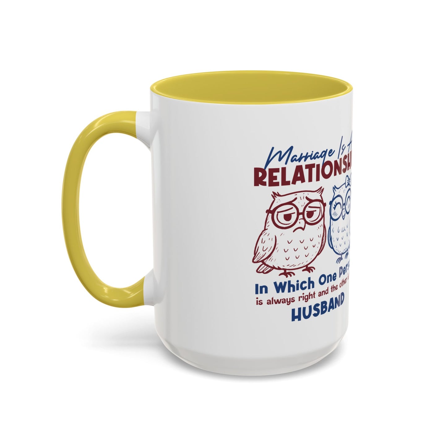 Funny Marriage Coffee Mug | Wife Mug gift | Gift for Husband | Owl Couple | Marriage is a RELATIONSHIP in which one person always