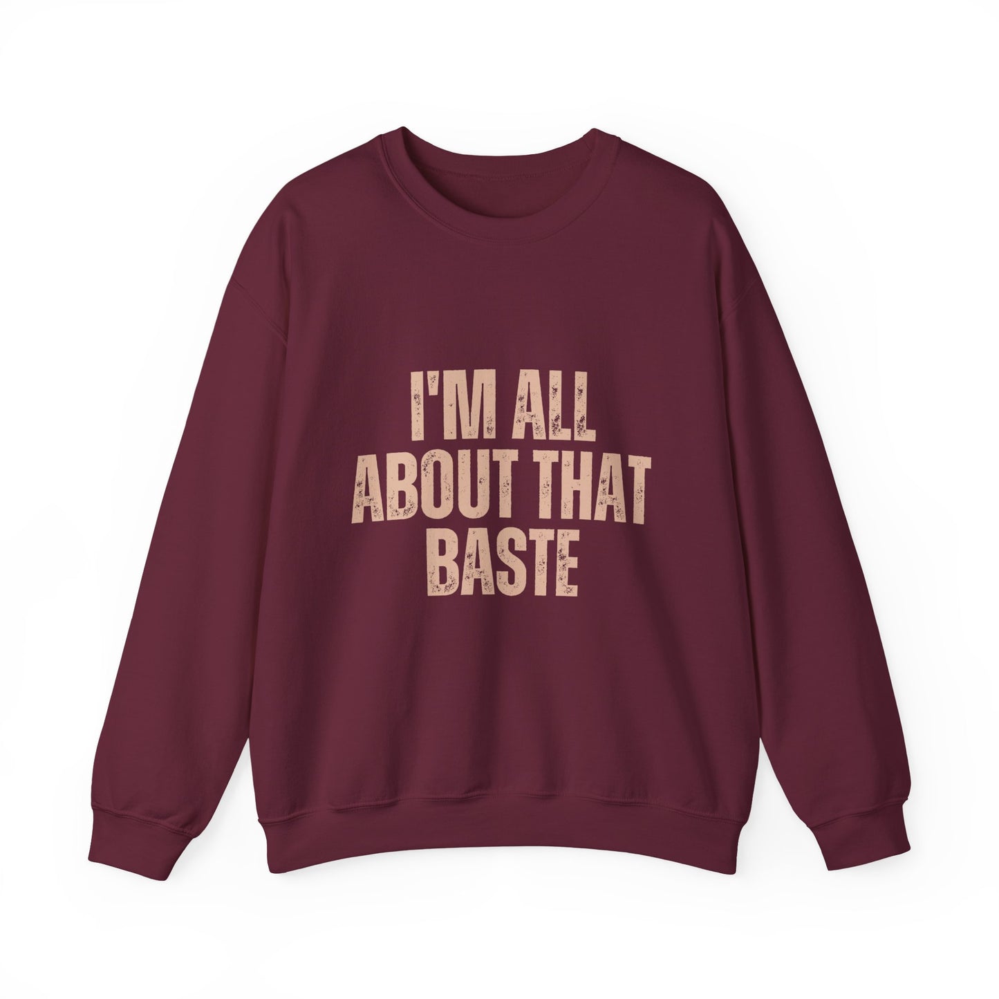 I'm All About That Baste Sweatshirt, Cozy Crewneck, Funny Gift, Thanksgiving Apparel, Unisex Sweater, Holiday Style