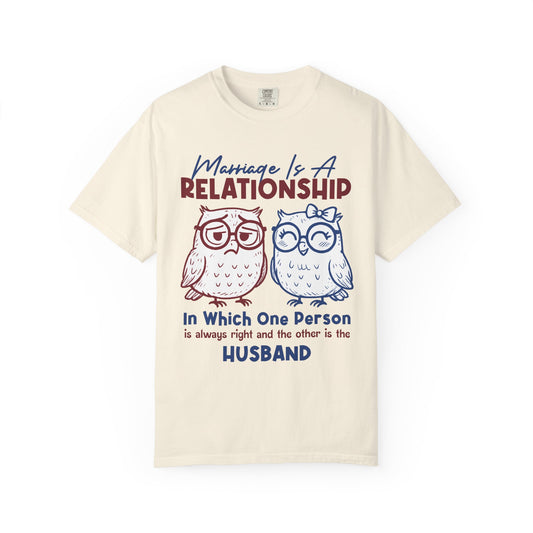 Funny Marriage T-shirt | Wife tees gift | Gift for Husband | Owl Couple | Marriage is a RELATIONSHIP in which one person always