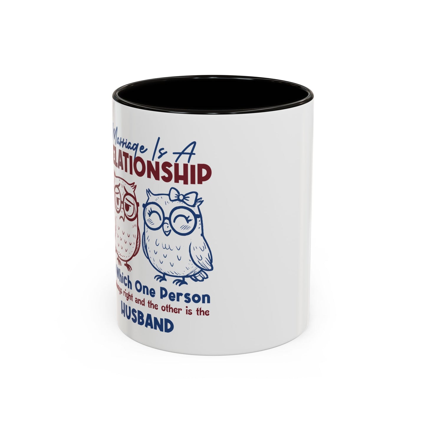 Funny Marriage Coffee Mug | Wife Mug gift | Gift for Husband | Owl Couple | Marriage is a RELATIONSHIP in which one person always