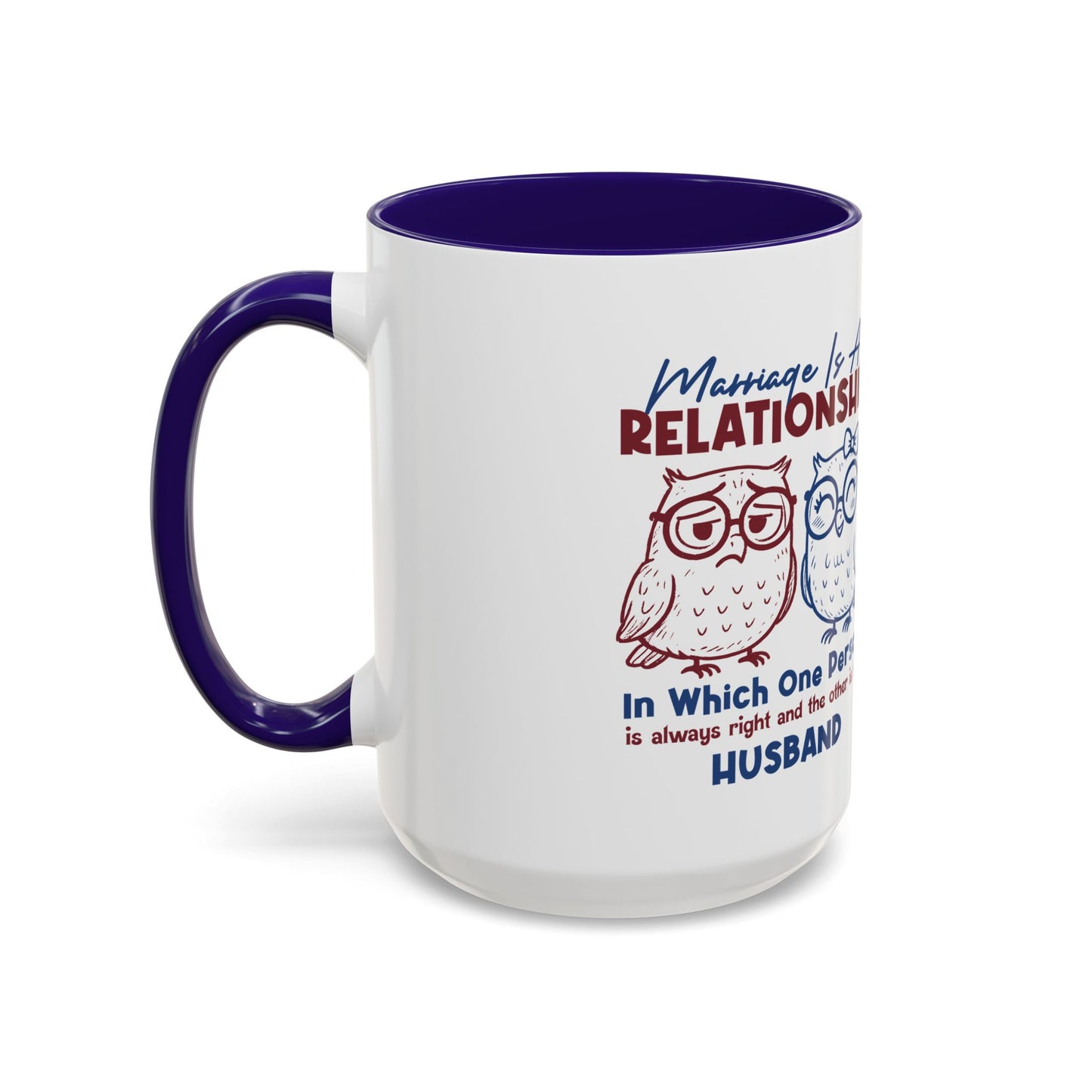 Funny Marriage Coffee Mug | Wife Mug gift | Gift for Husband | Owl Couple | Marriage is a RELATIONSHIP in which one person always