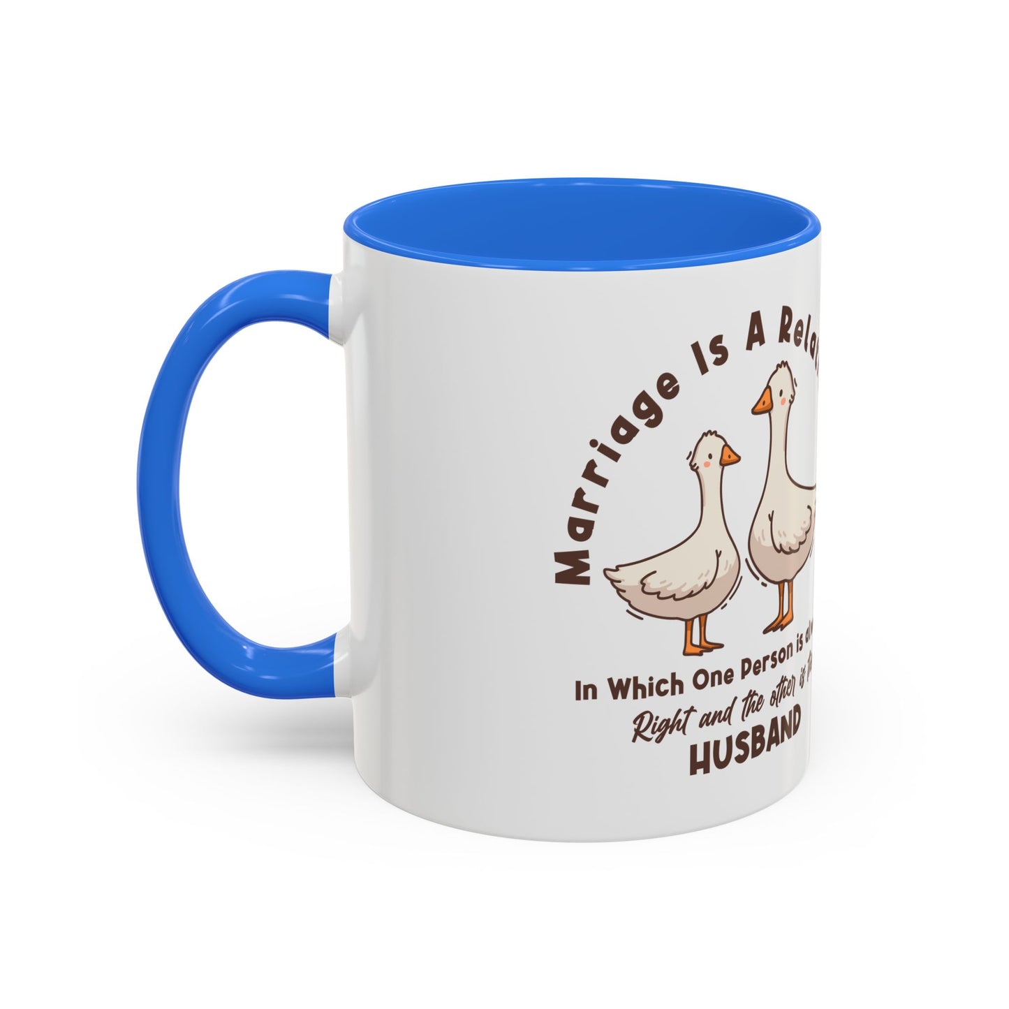 Funny Marriage Coffee Mug | Wife Mug gift | Gift for Husband | Goose Couple | Marriage is a RELATIONSHIP in which one person always