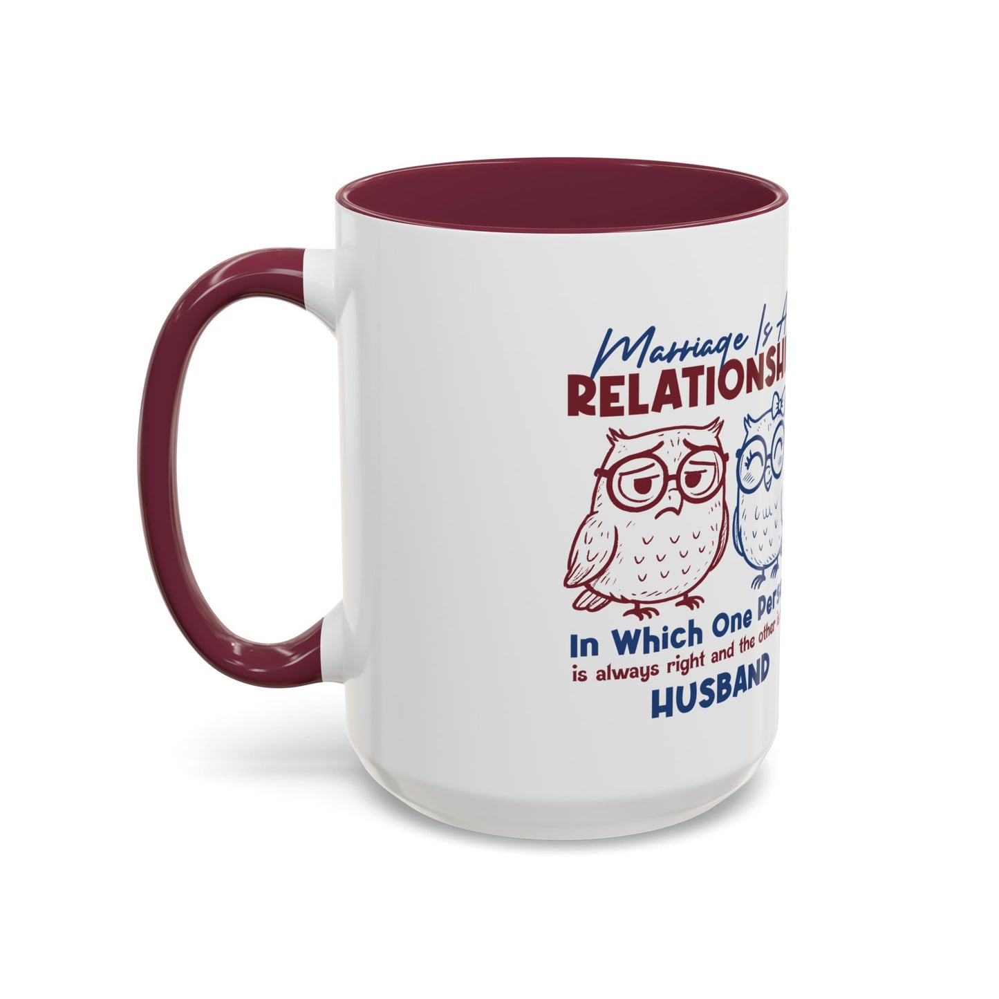 Funny Marriage Coffee Mug | Wife Mug gift | Gift for Husband | Owl Couple | Marriage is a RELATIONSHIP in which one person always