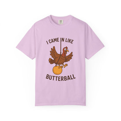 I Came In Like Butterball Turkey T-shirt | Funny Thanksgiving Turkey Tee