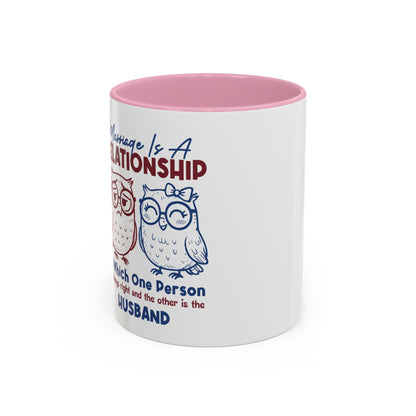 Funny Marriage Coffee Mug | Wife Mug gift | Gift for Husband | Owl Couple | Marriage is a RELATIONSHIP in which one person always