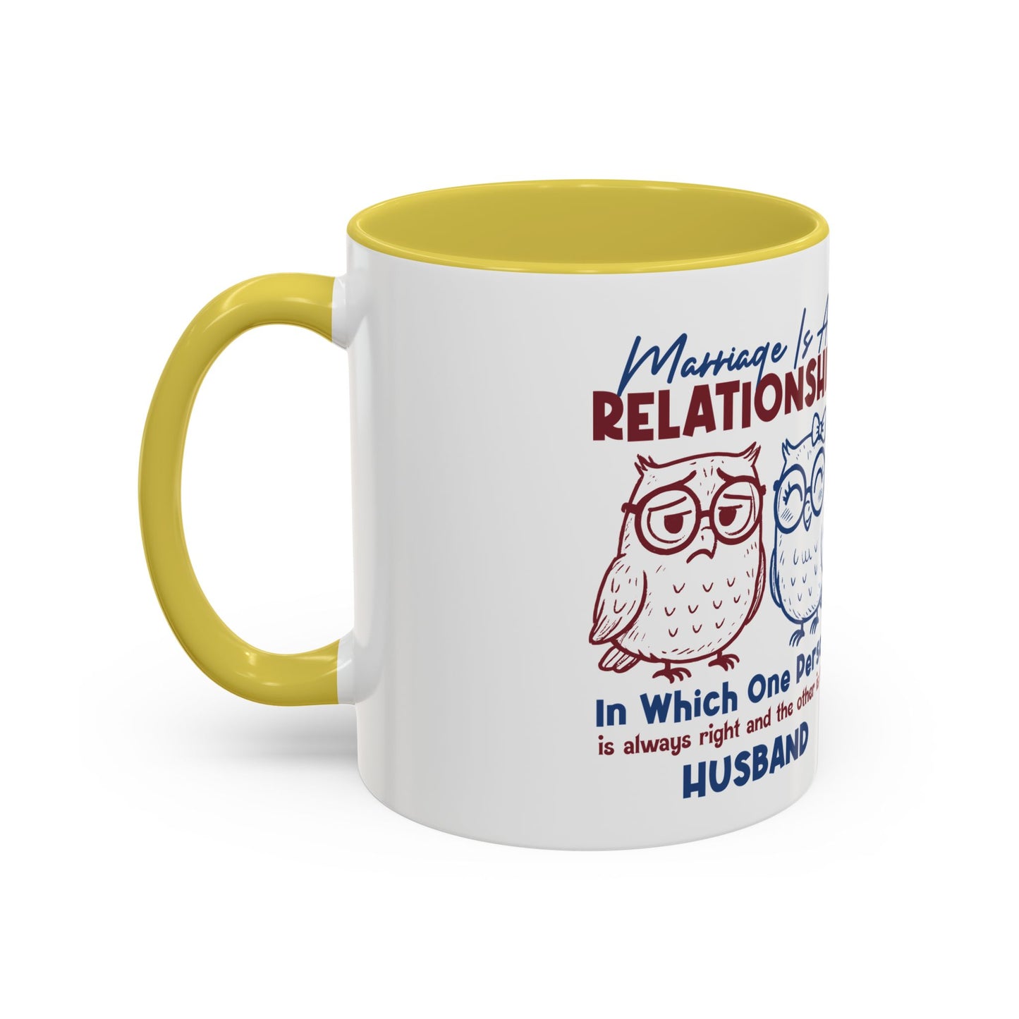 Funny Marriage Coffee Mug | Wife Mug gift | Gift for Husband | Owl Couple | Marriage is a RELATIONSHIP in which one person always