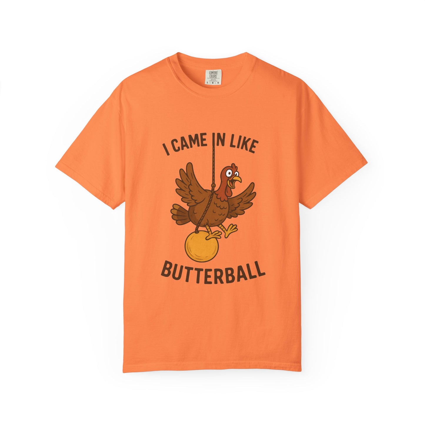 I Came In Like Butterball Turkey T-shirt | Funny Thanksgiving Turkey Tee