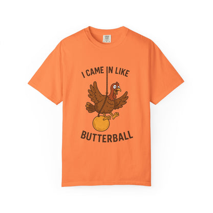 I Came In Like Butterball Turkey T-shirt | Funny Thanksgiving Turkey Tee