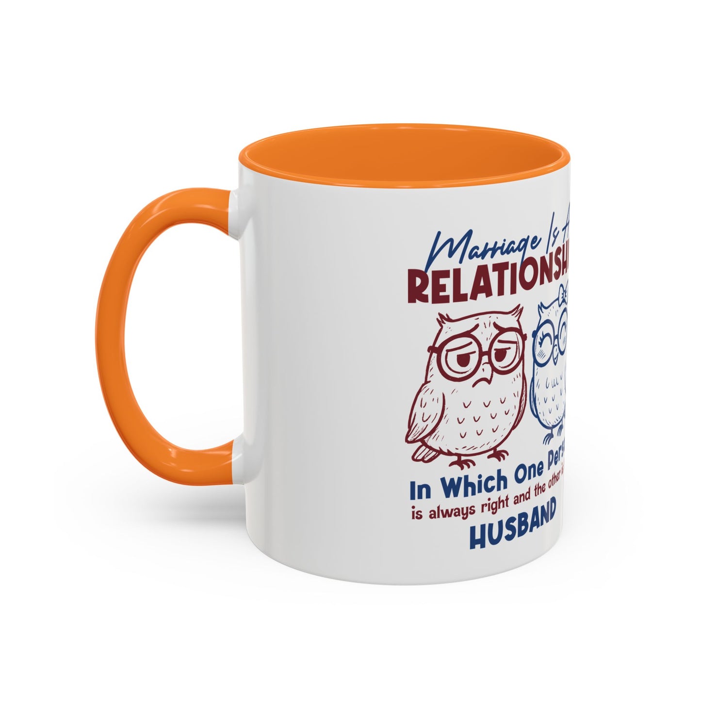 Funny Marriage Coffee Mug | Wife Mug gift | Gift for Husband | Owl Couple | Marriage is a RELATIONSHIP in which one person always
