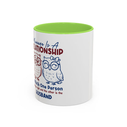 Funny Marriage Coffee Mug | Wife Mug gift | Gift for Husband | Owl Couple | Marriage is a RELATIONSHIP in which one person always