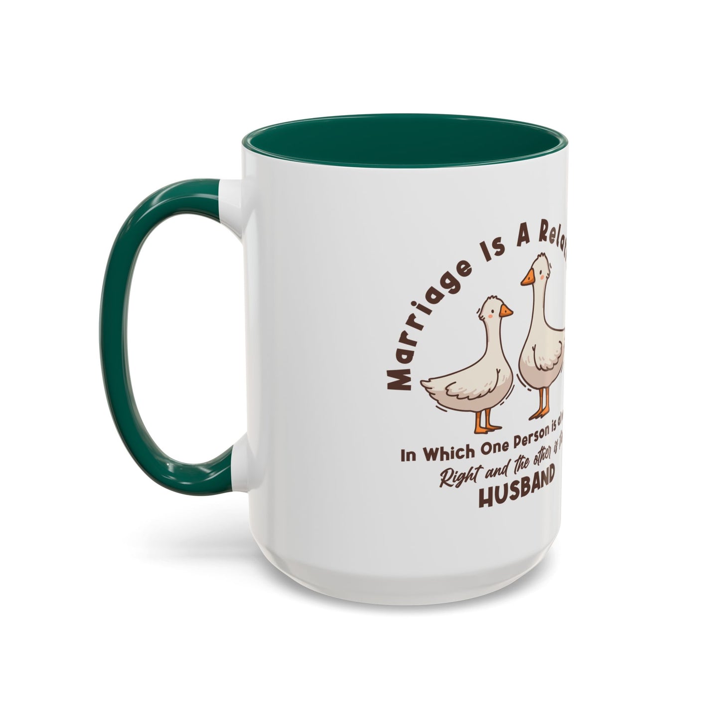 Funny Marriage Coffee Mug | Wife Mug gift | Gift for Husband | Goose Couple | Marriage is a RELATIONSHIP in which one person always