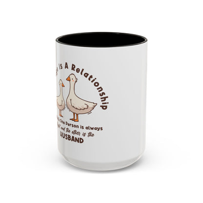 Funny Marriage Coffee Mug | Wife Mug gift | Gift for Husband | Goose Couple | Marriage is a RELATIONSHIP in which one person always