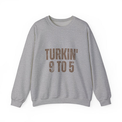 Turkin' 9 to 5 Unisex Crewneck Sweatshirt, Cozy Casual Wear for Professionals, Seasonal Apparel, Everyday Comfort, Turkin' 9 to 5 Gift