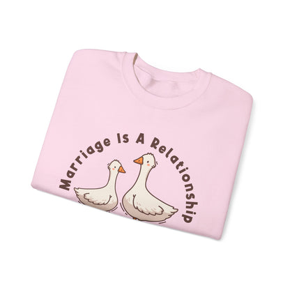 Funny Marriage Sweatshirt | Wife sweatshirt gift | Gift for Husband | Goose Couple | Marriage is a RELATIONSHIP in which one person always