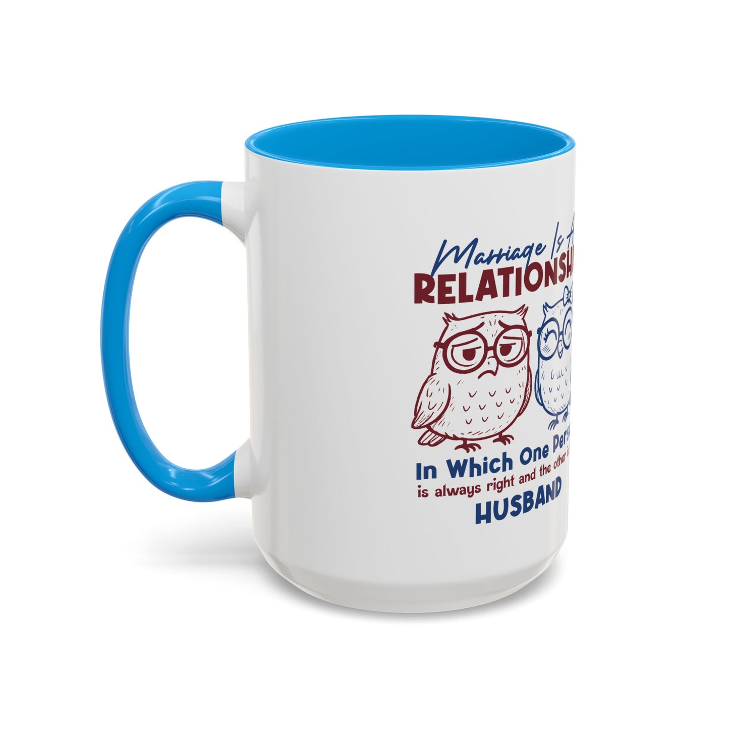 Funny Marriage Coffee Mug | Wife Mug gift | Gift for Husband | Owl Couple | Marriage is a RELATIONSHIP in which one person always