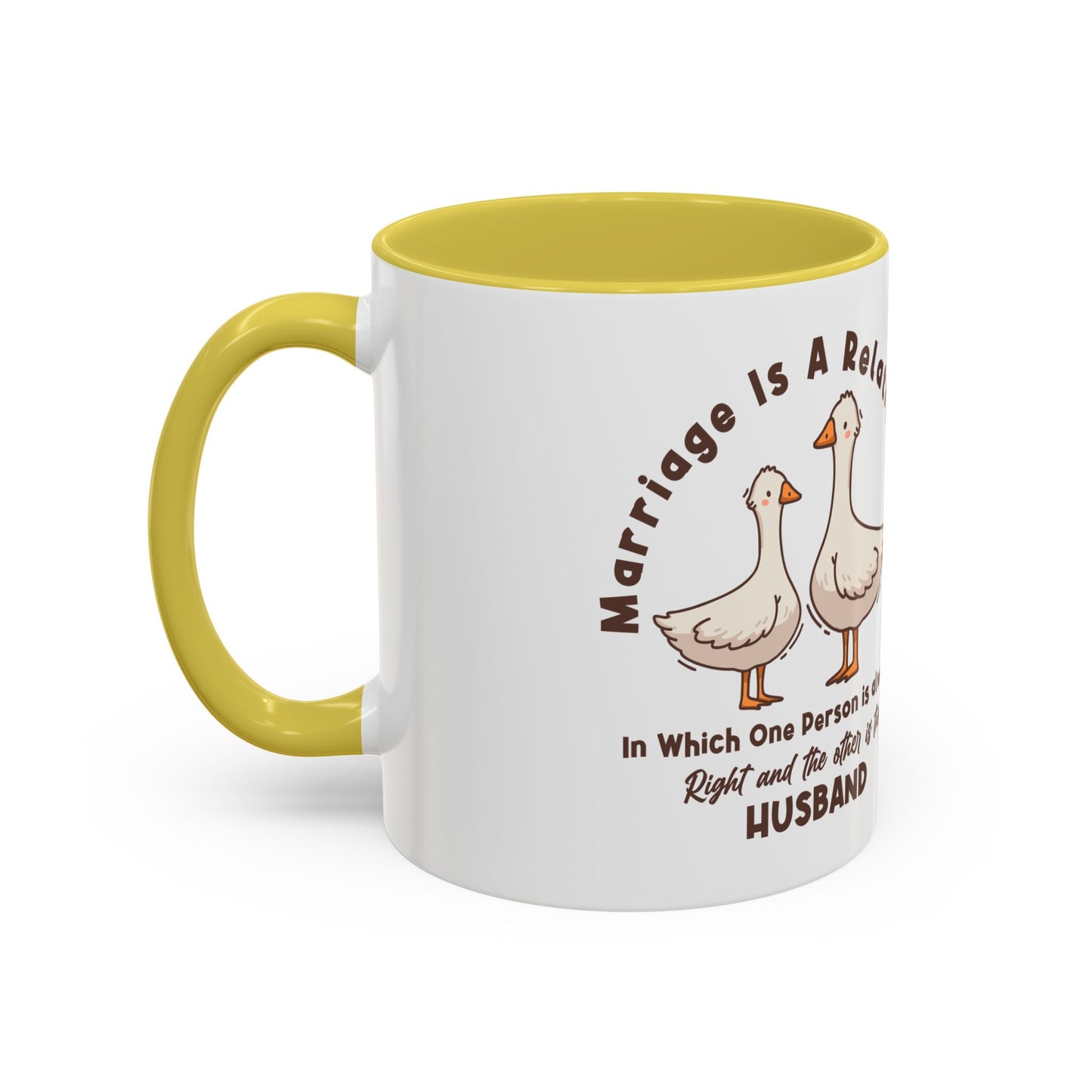 Funny Marriage Coffee Mug | Wife Mug gift | Gift for Husband | Goose Couple | Marriage is a RELATIONSHIP in which one person always