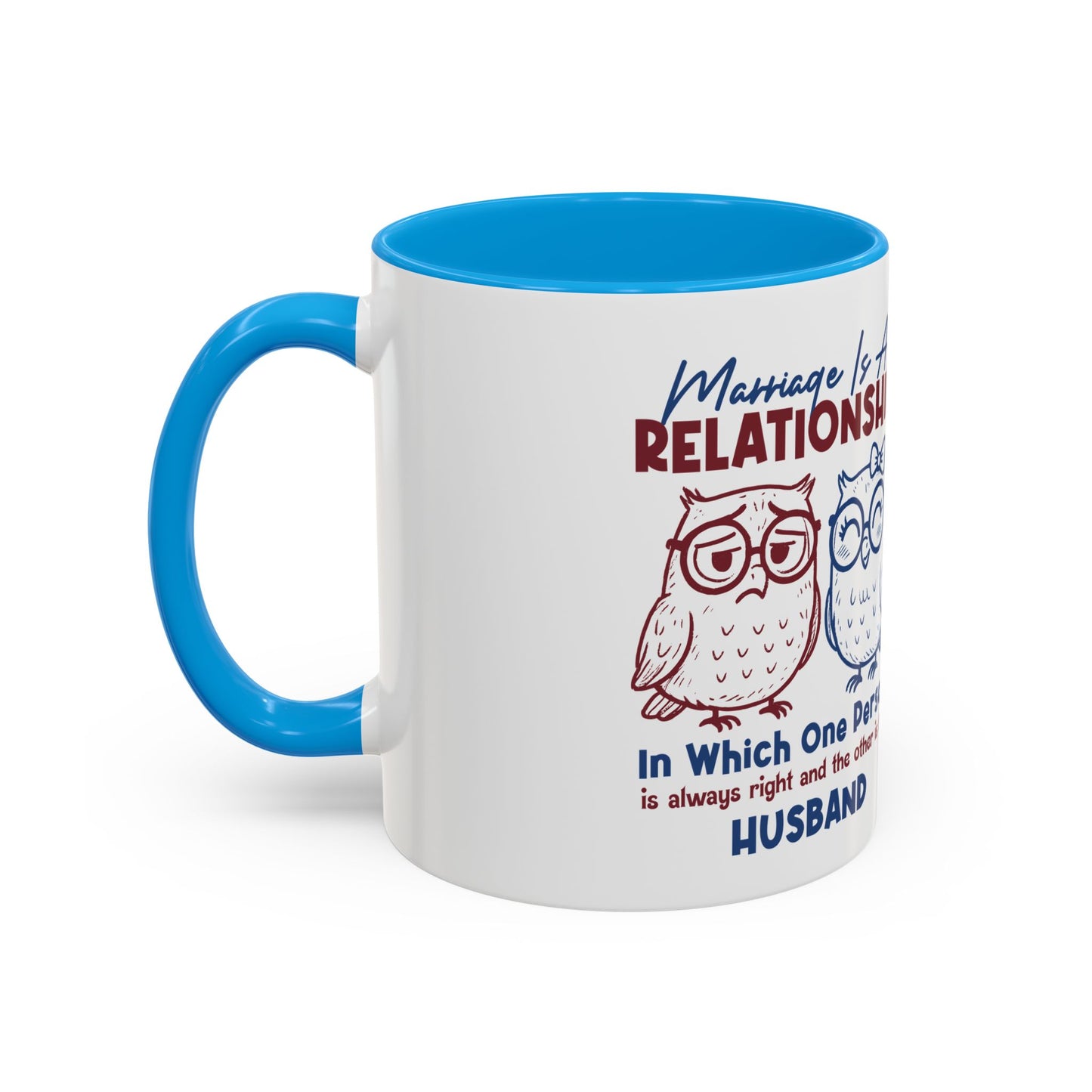 Funny Marriage Coffee Mug | Wife Mug gift | Gift for Husband | Owl Couple | Marriage is a RELATIONSHIP in which one person always