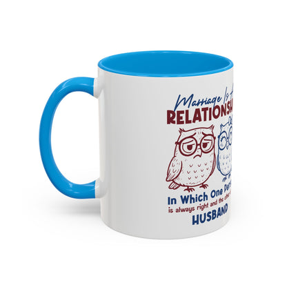 Funny Marriage Coffee Mug | Wife Mug gift | Gift for Husband | Owl Couple | Marriage is a RELATIONSHIP in which one person always